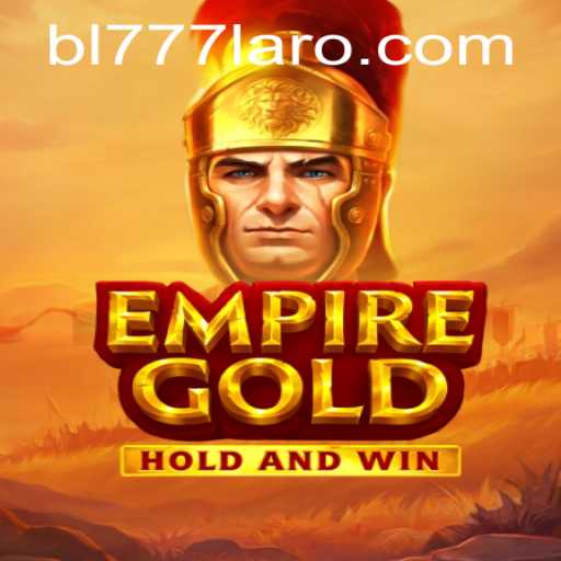 EmpireGold: Navigating the New Frontiers of Gaming with BL777