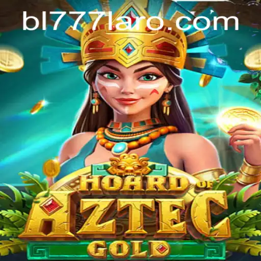 Exploring HoardofAztecgold: A Thrilling Adventure Awaits with BL777